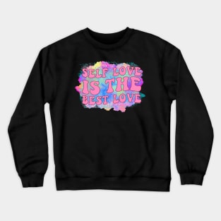 Self Love Is The Best Love, Self Love Club ,Love Yourself Crewneck Sweatshirt